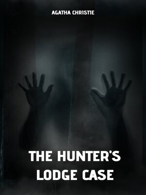 cover image of The Hunter's Lodge Case